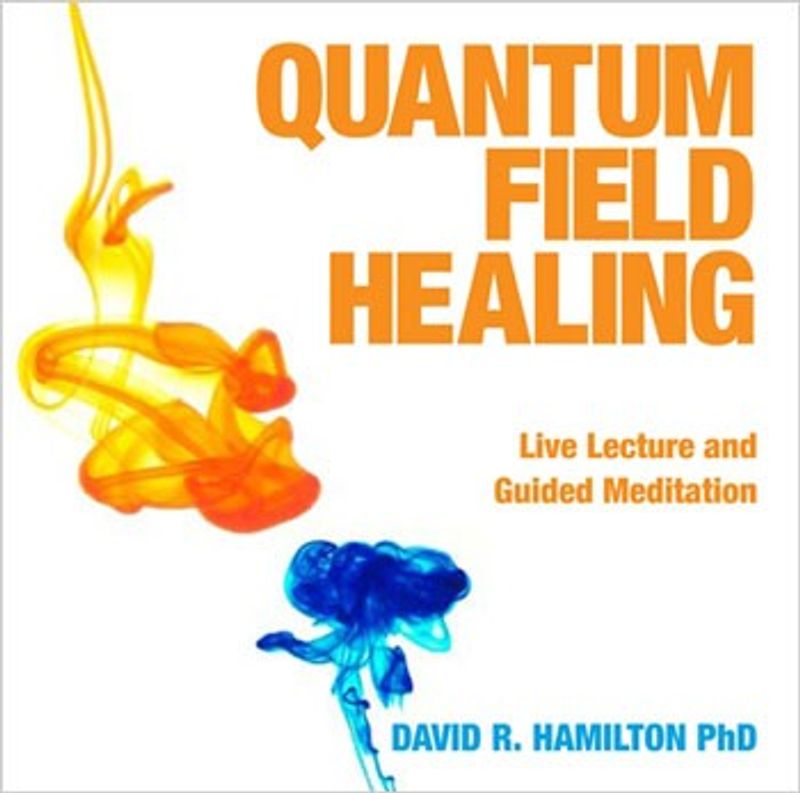 Quantum Field Healing - Dr David Hamilton CD
